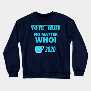 VOTE BLUE NO MATTER WHO 2020 with Blue Vote Checkmark Crewneck Sweatshirt